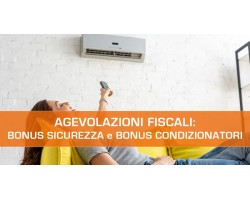 Speciale agevolazioni fiscali 2021: Bonus Sicurezza e Bonus Condizionatori 